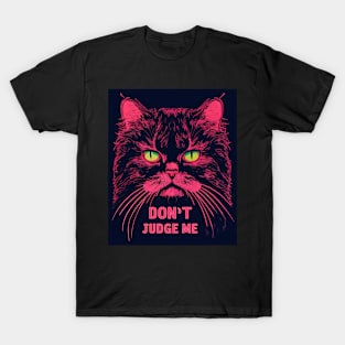 Don't judge me! T-Shirt